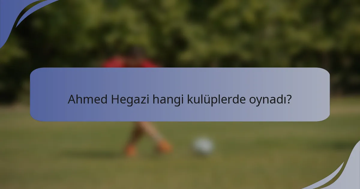 Ahmed Hegazi hangi kulüplerde oynadı?