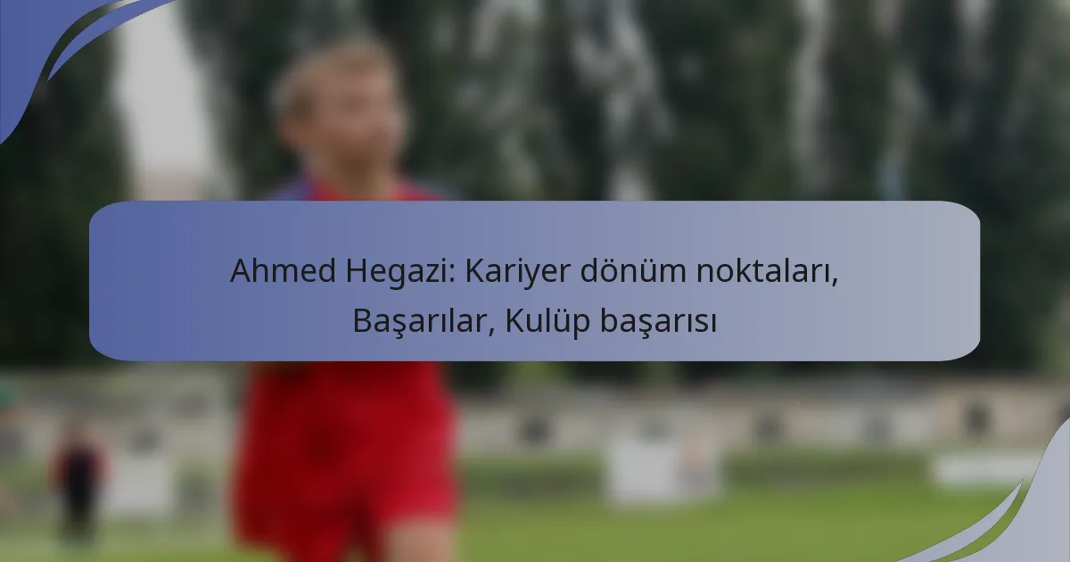 Ahmed Hegazi: Kariyer dönüm noktaları, Başarılar, Kulüp başarısı