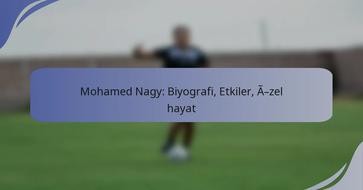 Mohamed Nagy: Biyografi, Etkiler, Özel hayat