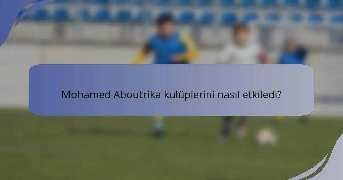 Mohamed Aboutrika kulüplerini nasıl etkiledi?