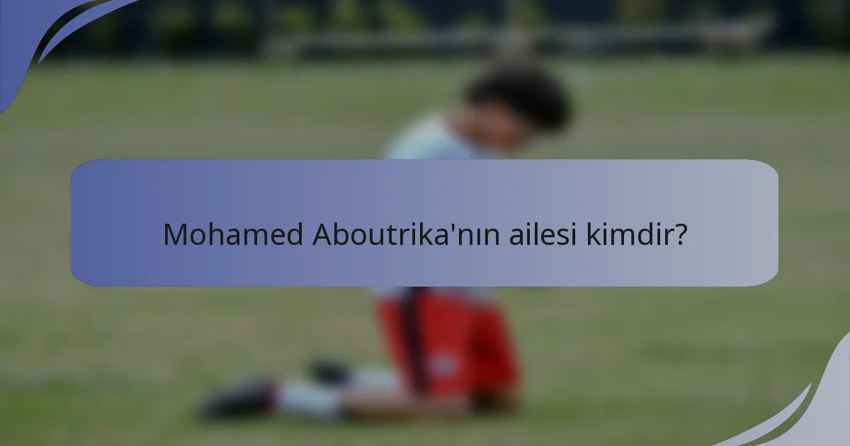 Mohamed Aboutrika'nın ailesi kimdir?
