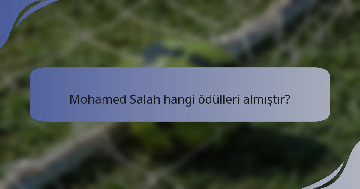 Mohamed Salah hangi ödülleri almıştır?